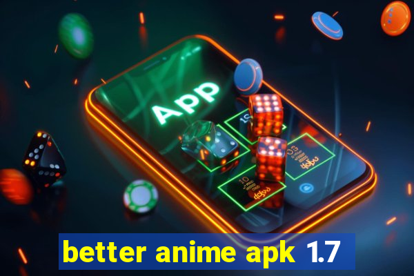 better anime apk 1.7