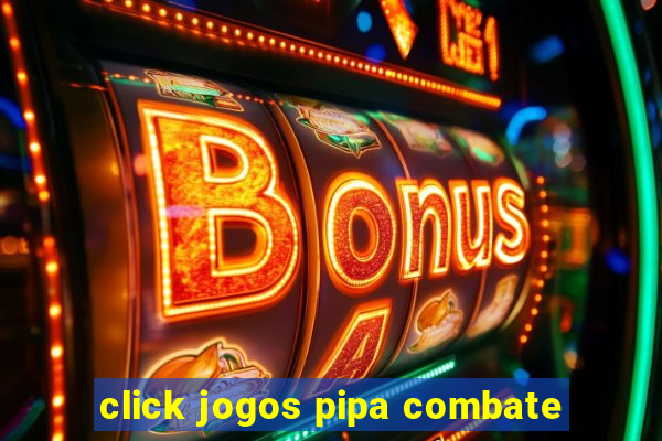 click jogos pipa combate