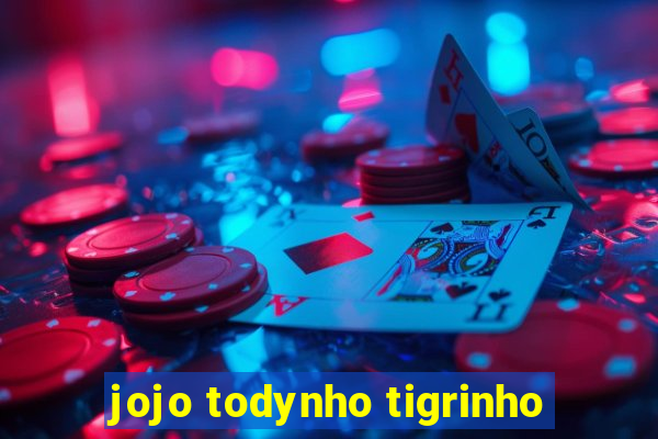 jojo todynho tigrinho