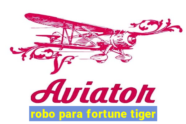 robo para fortune tiger