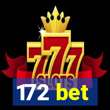 172 bet