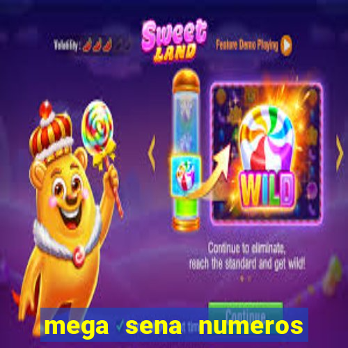 mega sena numeros que mais saem