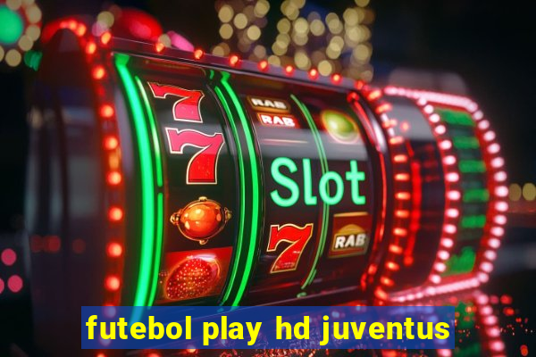 futebol play hd juventus