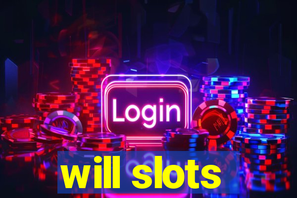 will slots