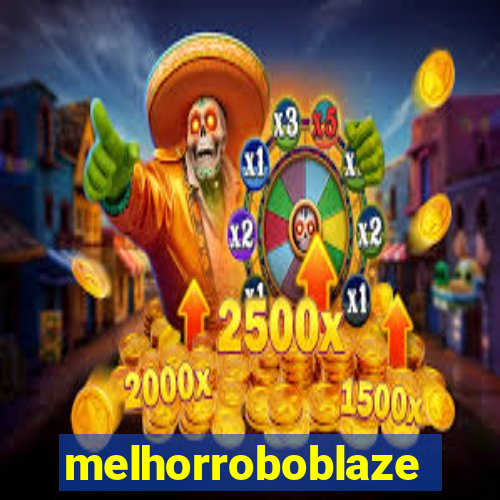 melhorroboblaze