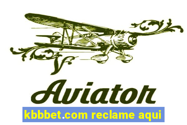 kbbbet.com reclame aqui