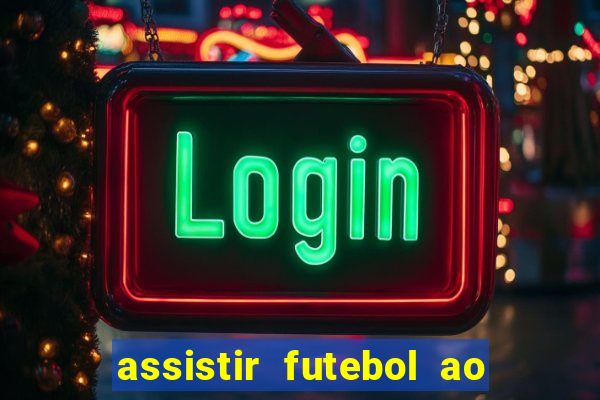 assistir futebol ao vivo multicanais