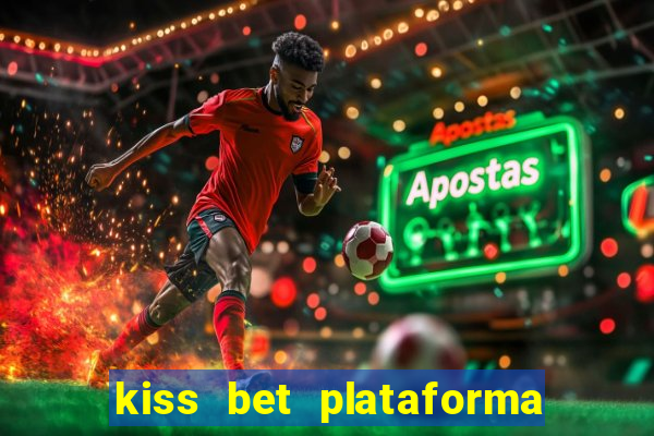 kiss bet plataforma de jogos