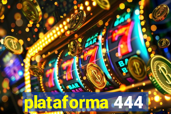 plataforma 444