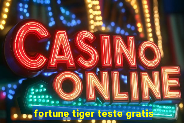 fortune tiger teste gratis