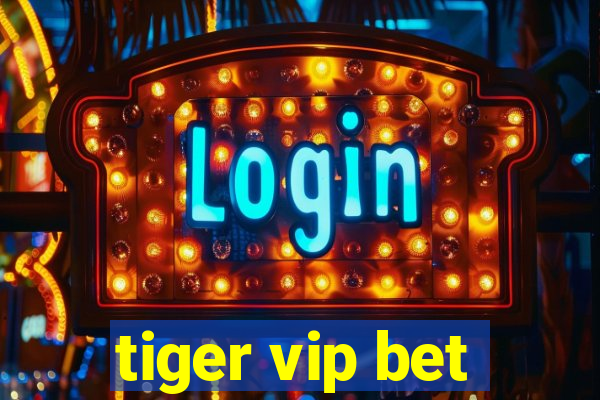 tiger vip bet