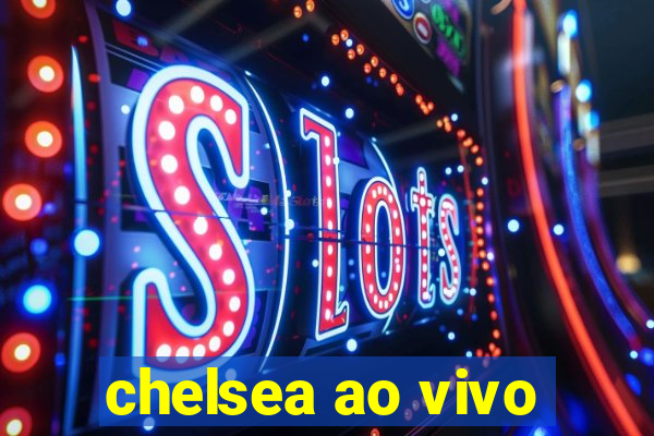 chelsea ao vivo