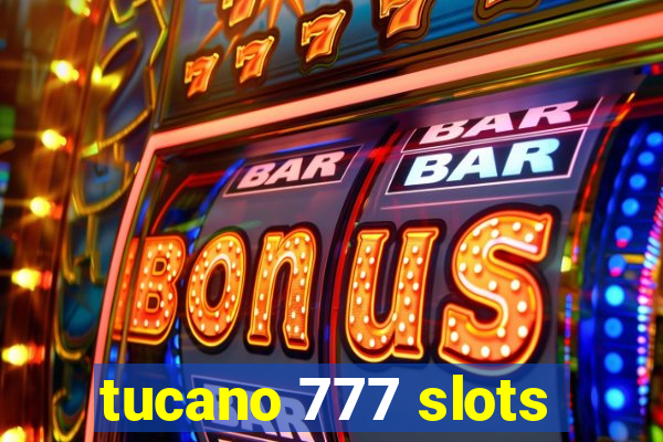 tucano 777 slots