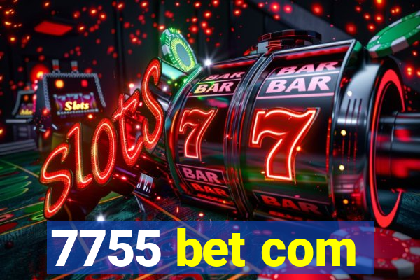 7755 bet com