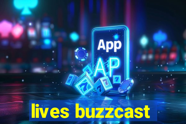 lives buzzcast