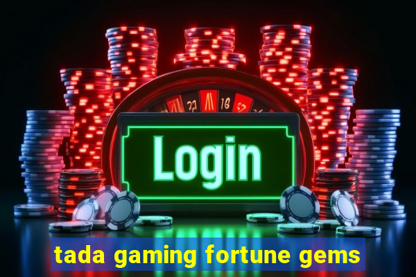 tada gaming fortune gems