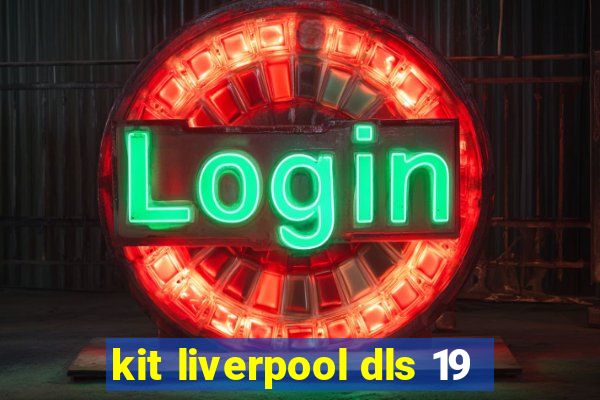 kit liverpool dls 19