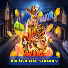 multicanais cruzeiro ao vivo