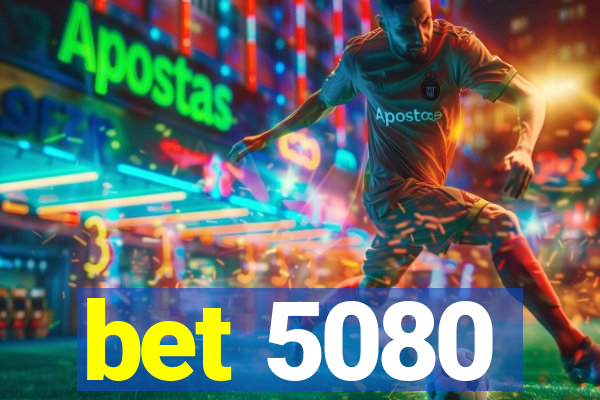 bet 5080