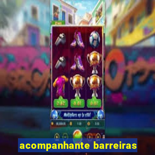 acompanhante barreiras