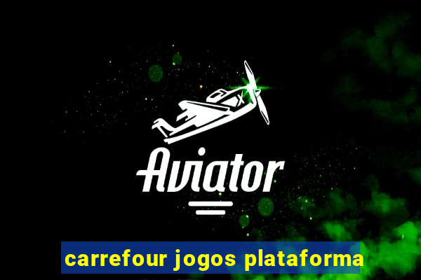 carrefour jogos plataforma