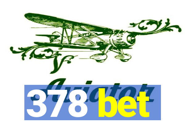 378 bet