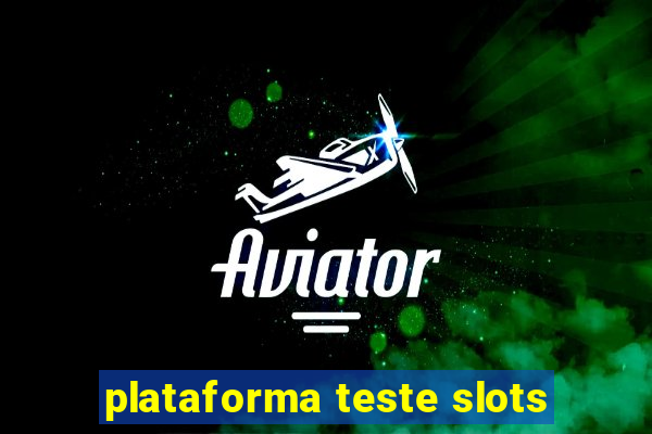 plataforma teste slots