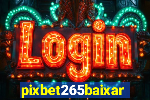 pixbet265baixar