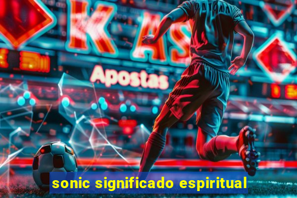 sonic significado espiritual