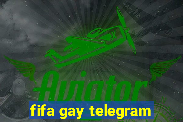 fifa gay telegram