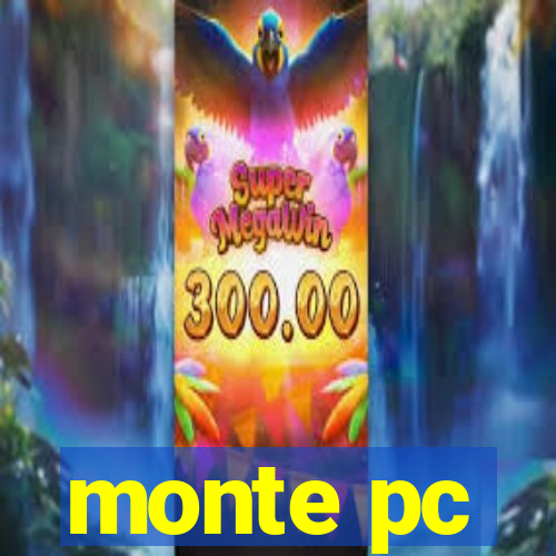 monte pc