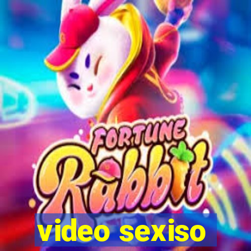 video sexiso