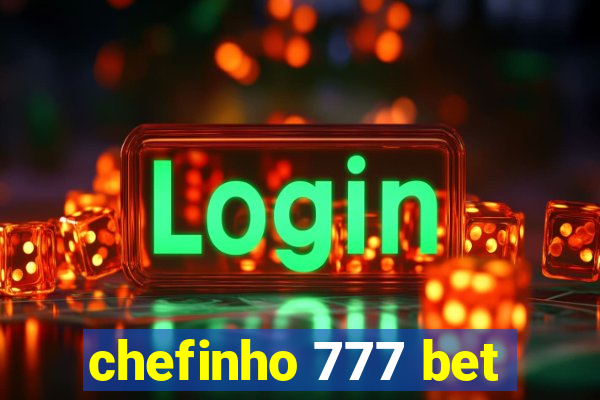 chefinho 777 bet