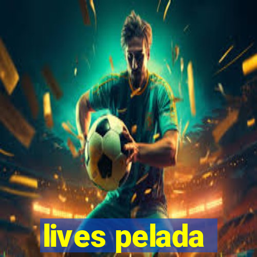 lives pelada