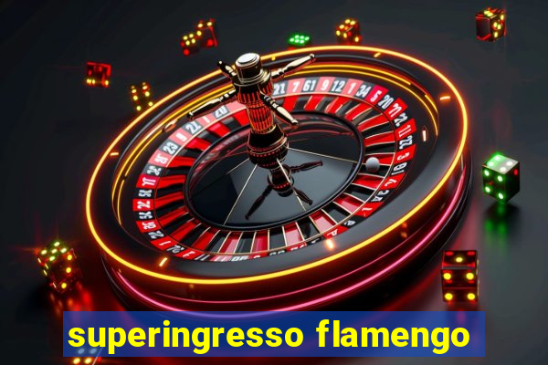 superingresso flamengo