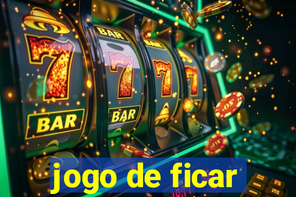 jogo de ficar