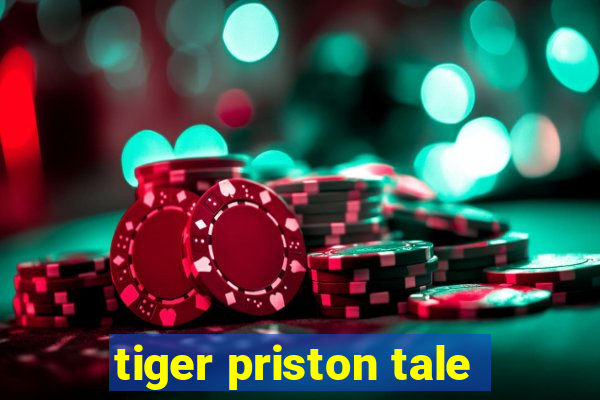 tiger priston tale