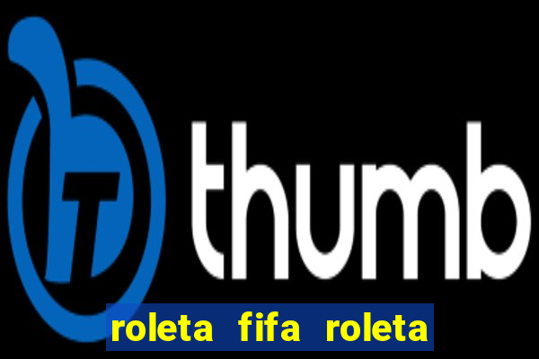 roleta fifa roleta times fifa