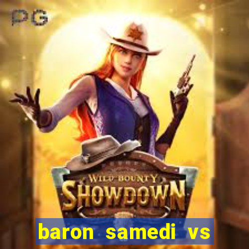 baron samedi vs papa legba