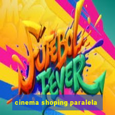 cinema shoping paralela