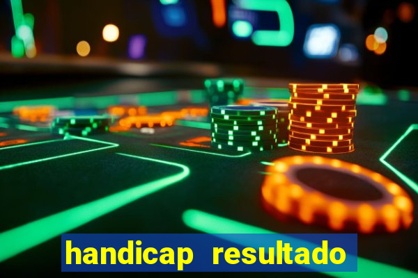 handicap resultado final - 2