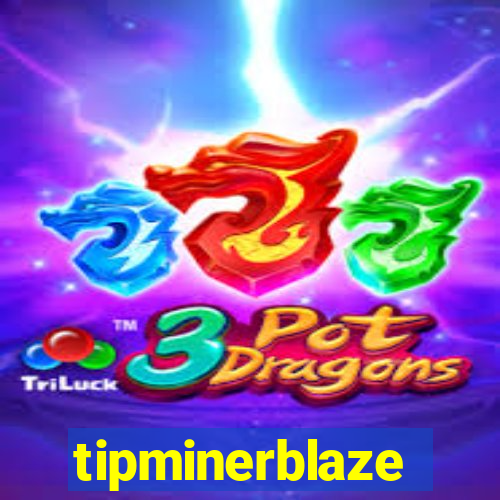 tipminerblaze