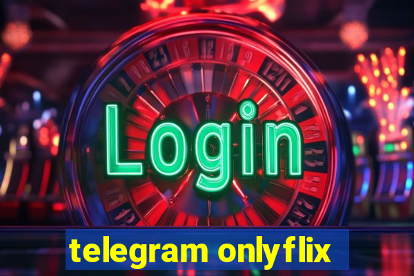 telegram onlyflix