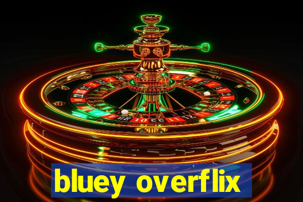 bluey overflix