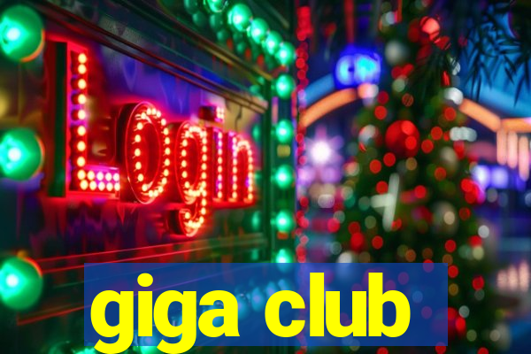 giga club