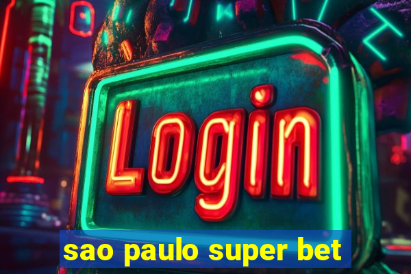 sao paulo super bet