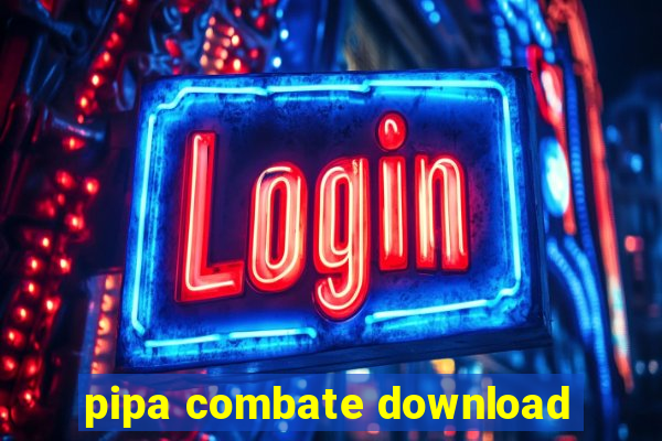 pipa combate download