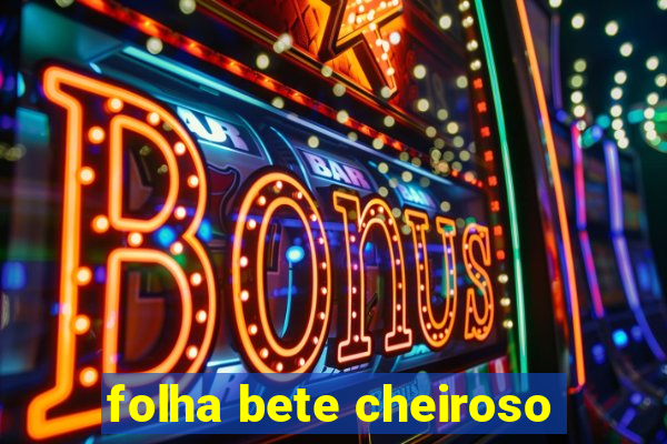 folha bete cheiroso