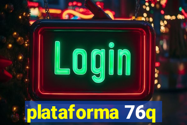 plataforma 76q