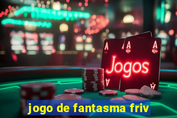 jogo de fantasma friv